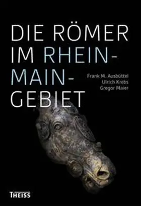 Ausbüttel / Krebs / Maier |  Die Römer im Rhein-Main-Gebiet | Buch |  Sack Fachmedien