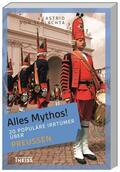 von Schlachta |  Alles Mythos! 20 populäre Irrtümer über Preußen | Buch |  Sack Fachmedien