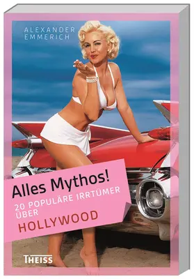 Emmerich |  Alles Mythos! 20 populäre Irrtümer über Hollywood | Buch |  Sack Fachmedien