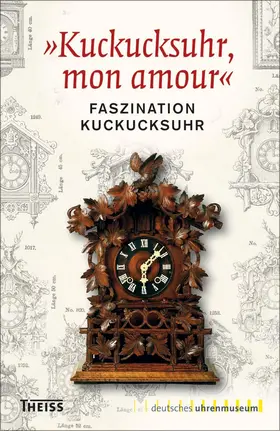 Deutsches Uhrenmuseum |  »Kuckucksuhr, mon amour« | Buch |  Sack Fachmedien