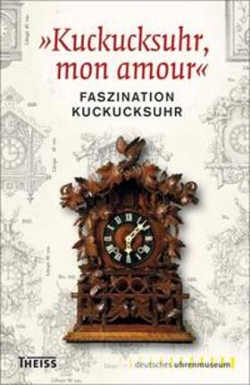 Deutsches Uhrenmuseum | »Kuckucksuhr, mon amour« | Buch | 978-3-8062-2797-0 | sack.de