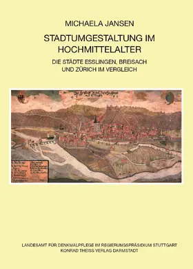 Jansen M. A. / Landesamt für Denkmalpflege / Landesamt für Denkmalpflege im Regierungspräsidium Stuttgart |  Stadtumgestaltung im Hochmittelalter | Buch |  Sack Fachmedien