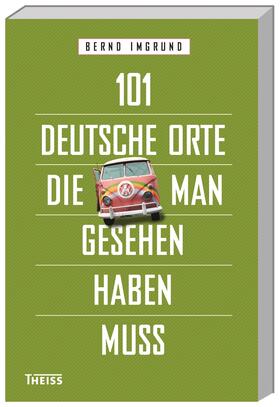 Imgrund | 101 deutsche Orte, die man gesehen haben muss | Buch | 978-3-8062-2978-3 | sack.de