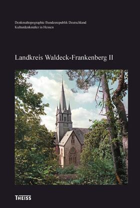 Kulturdenkmäler Hessen: Landkreis Waldeck-Frankenberg II | Buch | 978-3-8062-3054-3 | sack.de
