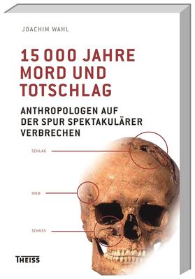 Wahl | Wahl, J: 15000 Jahre Mord und Totschlag | Buch | 978-3-8062-3060-4 | sack.de