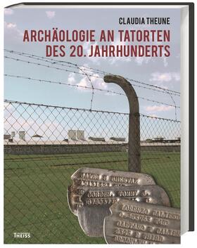 Theune | Archäologie an Tatorten des 20. Jahrhunderts | Buch | 978-3-8062-3379-7 | sack.de