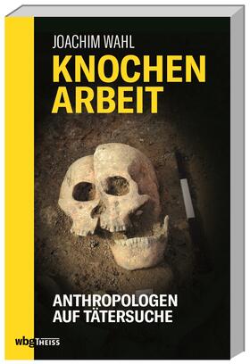 Wahl | Wahl, J: Knochenarbeit | Buch | 978-3-8062-3659-0 | sack.de