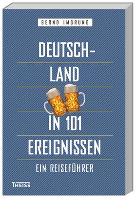 Imgrund | Imgrund, B: Deutschland in 101 Ereignissen | Buch | 978-3-8062-3705-4 | sack.de