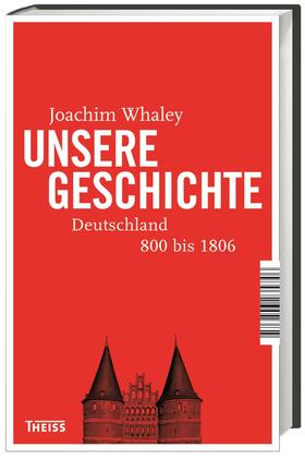 Whaley / Chapoutot | Chapoutot, J: Unsere Geschichte | Buch | 978-3-8062-3709-2 | sack.de