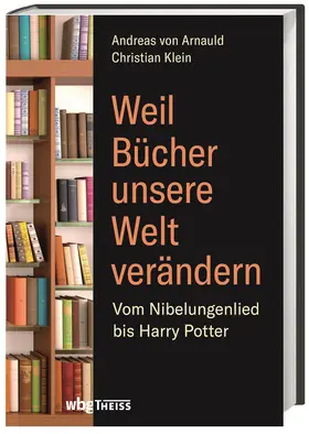 von Arnauld / Klein |  Weil Bücher unsere Welt verändern | Buch |  Sack Fachmedien