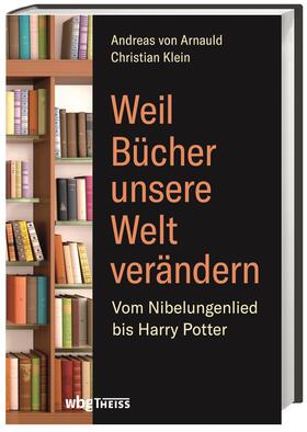von Arnauld / Klein | Weil Bücher unsere Welt verändern | Buch | 978-3-8062-3747-4 | sack.de