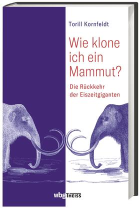 Kornfeldt |  Wie klone ich ein Mammut? | Buch |  Sack Fachmedien