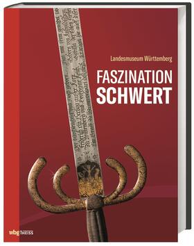 Landesmuseum Württemberg | Faszination Schwert | Buch | 978-3-8062-3808-2 | sack.de