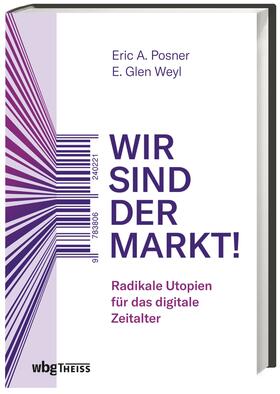 Posner / Weyl | Posner, E: Wir sind der Markt! | Buch | 978-3-8062-4022-1 | sack.de