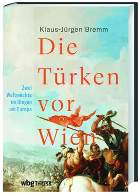 Bremm | Die Türken vor Wien | Buch | 978-3-8062-4132-7 | www.sack.de