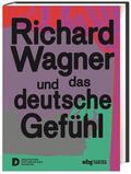 Gross / Schneider / Steinberg |  Richard Wagner und das deutsche Gefühl | Buch |  Sack Fachmedien