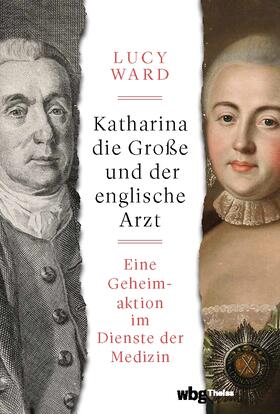 Ward | Ward, L: Katharina die Große und der englische Arzt | Buch | 978-3-8062-4820-3 | sack.de