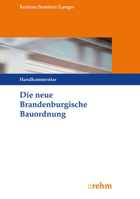 Reimus / Semtner / Langer | Die neue Brandenburgische Bauordnung | Buch | 978-3-8073-0472-4 | sack.de