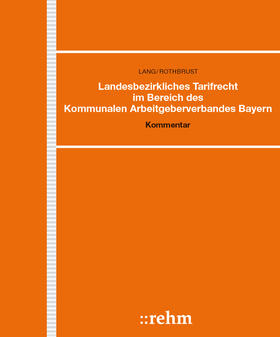Lang / Rothbrust | Landesbezirkliches Tarifrecht im Bereich des Kommunalen Arbeitgeberverbandes Bayern | Loseblattwerk | sack.de