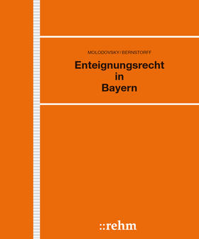 Molodovsky / Bernstorff / Pfauser |  Enteignungsrecht in Bayern | Loseblattwerk |  Sack Fachmedien