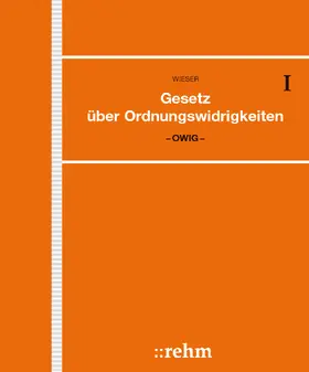 Wieser |  Gesetz über Ordnungswidrigkeiten - OWiG | Loseblattwerk |  Sack Fachmedien