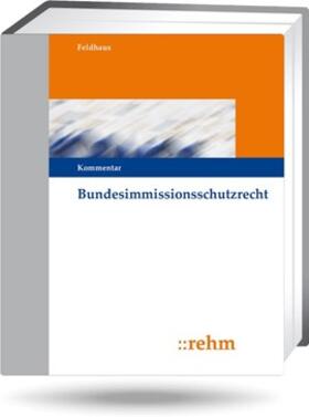Feldhaus | Bundesimmissionsschutzrecht | Loseblattwerk | sack.de