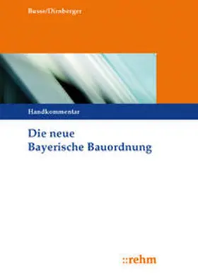Busse / Dirnberger | Die neue Bayerische Bauordnung | Buch | 978-3-8073-2547-7 | www.sack.de