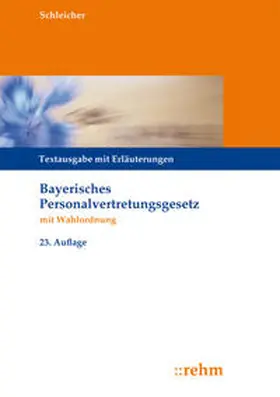 Schleicher | Bayerisches Personalvertretungsgesetz mit Wahlordnung | Buch | 978-3-8073-2550-7 | www.sack.de