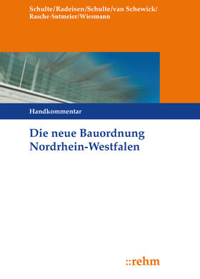 Schulte / Radeisen / Schewick |  Die neue Bauordnung in Nordrhein-Westfalen | Buch |  Sack Fachmedien