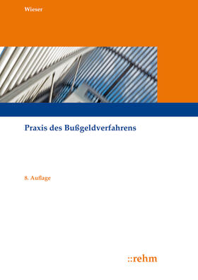 Wieser | Praxis des Bußgeldverfahrens | Buch | 978-3-8073-2700-6 | sack.de