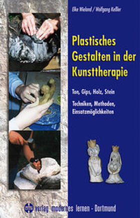 Wieland / Kessler | Plastisches Gestalten in der Kunsttherapie - Ton, Gips, Holz, Stein | Buch | 978-3-8080-0564-4 | sack.de
