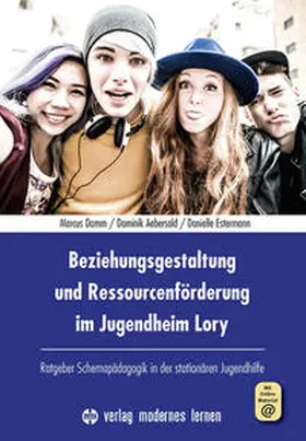 Damm / Aebersold / Estermann |  Beziehungsgestaltung und Ressourcenförderung im Jugendheim Lory | Buch |  Sack Fachmedien