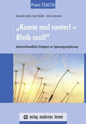 Lietzke / Häußler / Tuckermann |  Praxis TEACCH: "Komm mal runter! - Bleib cool!" | Buch |  Sack Fachmedien