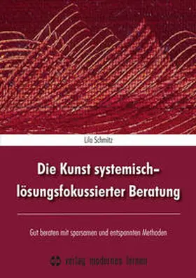 Schmitz |  Die Kunst systemisch-lösungsfokussierter Beratung | Buch |  Sack Fachmedien