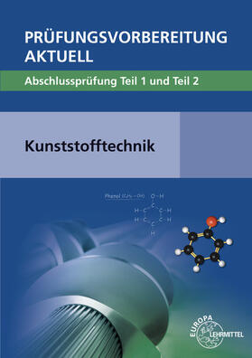 Fritsche / Gradl / Kolbinger | Prüfungsvorbereitung aktuell - Kunststofftechnik | Buch | 978-3-8085-1505-1 | sack.de