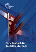 Fehrmann / Ignatowitz / Köhler |  Tabellenbuch für Metallbautechnik | Buch |  Sack Fachmedien