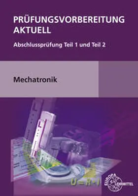 Dillinger / Götz / Scholer | Prüfungsvorbereitung aktuell Mechatronik | Buch | 978-3-8085-1638-6 | sack.de