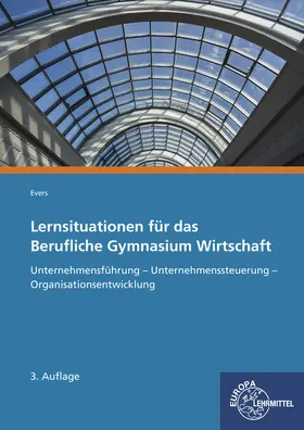 Evers |  Lernsituationen für das Berufliche Gymnasium Wirtschaft | Buch |  Sack Fachmedien