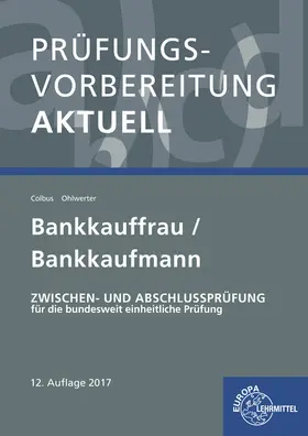 Colbus / Ohlwerter | Prüfungsvorbereitung aktuell - Bankkauffrau/Bankkaufmann | Buch | 978-3-8085-2536-4 | www.sack.de