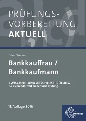 Colbus / Ohlwerter | Prüfungsvorbereitung aktuell - Bankkauffrau/Bankkaufmann | Buch | 978-3-8085-2541-8 | www.sack.de