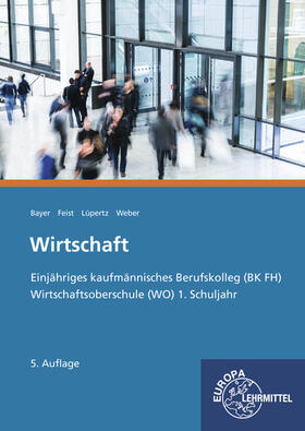 Bayer / Feist / Lüpertz | Bayer, U: Wirtschaft BK FH/ (WO), 1. Schuljahr | Buch | sack.de