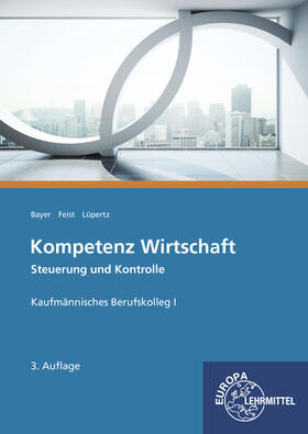 Bayer / Feist / Lüpertz | Kompetenz Wirtschaft Steuerung und Kontrolle | Buch | 978-3-8085-2646-0 | sack.de