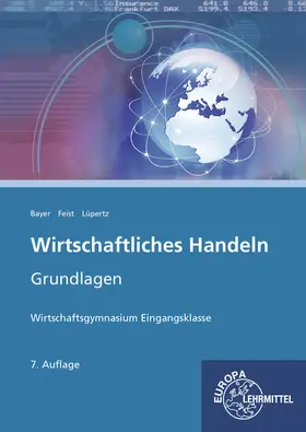 Bayer / Feist / Lüpertz |  Wirtschaftliches Handeln Grundlagen | Buch |  Sack Fachmedien