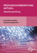 Hardy / Schellenberg / Stiefel |  Prüfungsvorbereitung aktuell - Fachinformatiker Systemintegration | Buch |  Sack Fachmedien