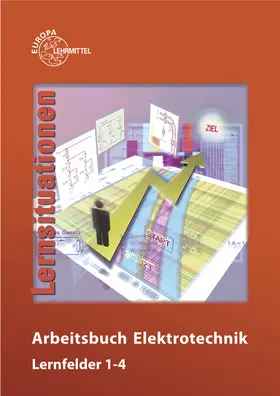 Burgmaier / Eichler / Feustel |  Arbeitsbuch Elektrotechnik Lernfelder 1-4 | Buch |  Sack Fachmedien