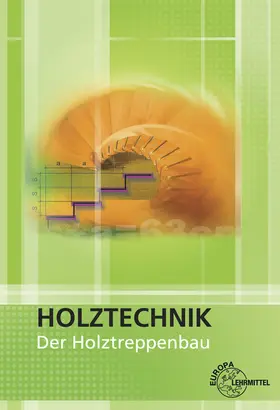 Ehrmann / Nutsch / Siebert |  Holztechnik. Der Holztreppenbau | Buch |  Sack Fachmedien