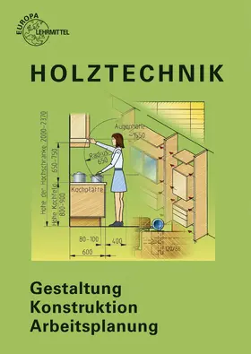 Ehrmann / Nutsch / Spellenberg |  Holztechnik Gestaltung - Konstruktion - Arbeitsplanung | Buch |  Sack Fachmedien