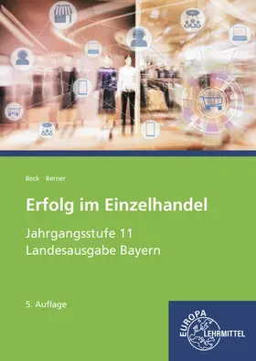 Beck / Berner |  Erfolg im Einzelhandel Jahrgangsstufe 11 - Lernfelder 8, 9, 10, 12 | Buch |  Sack Fachmedien