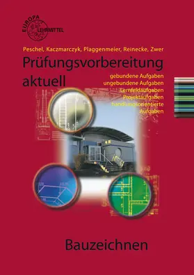 Kaczmarczyk / Peschel / Reinecke | Prüfungsvorbereitung aktuell Bauzeichnen | Buch | 978-3-8085-4344-3 | sack.de