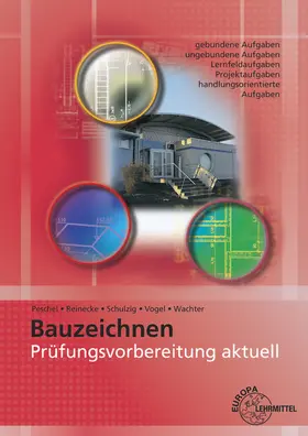 Peschel / Reinecke / Schulzig |  Prüfungsvorbereitung aktuell - Bauzeichnen | Buch |  Sack Fachmedien